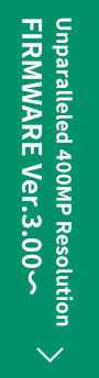 Niezrównana rozdzielczość 400MP Firmware Ver. 3.00
